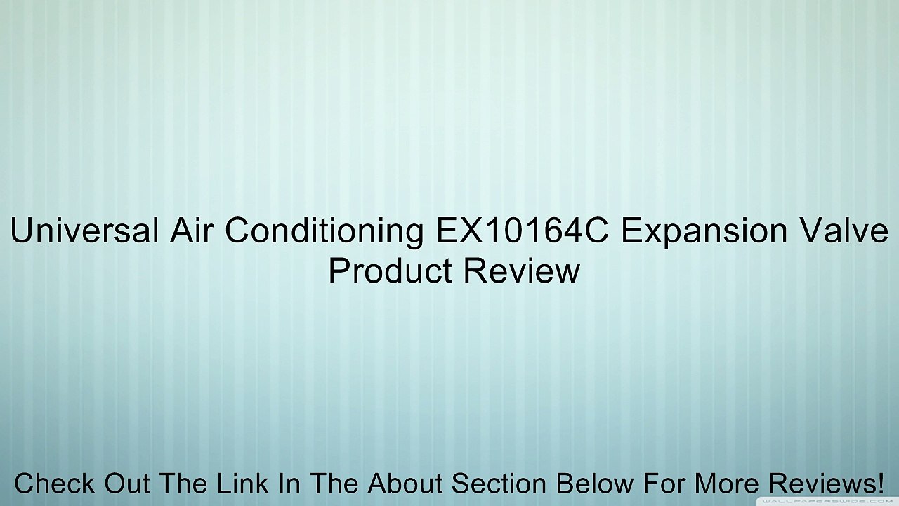 Universal Air Conditioning EX10164C Expansion Valve Review