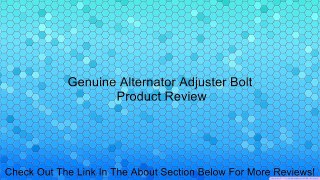 Genuine Alternator Adjuster Bolt Review