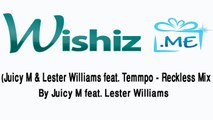Juicy M Lester Williams feat Temmpo Reckless Original Mix