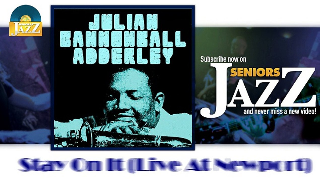 Julian Cannonball adderley - Stay On It (Live At Newport) (HD) Officiel Seniors Jazz