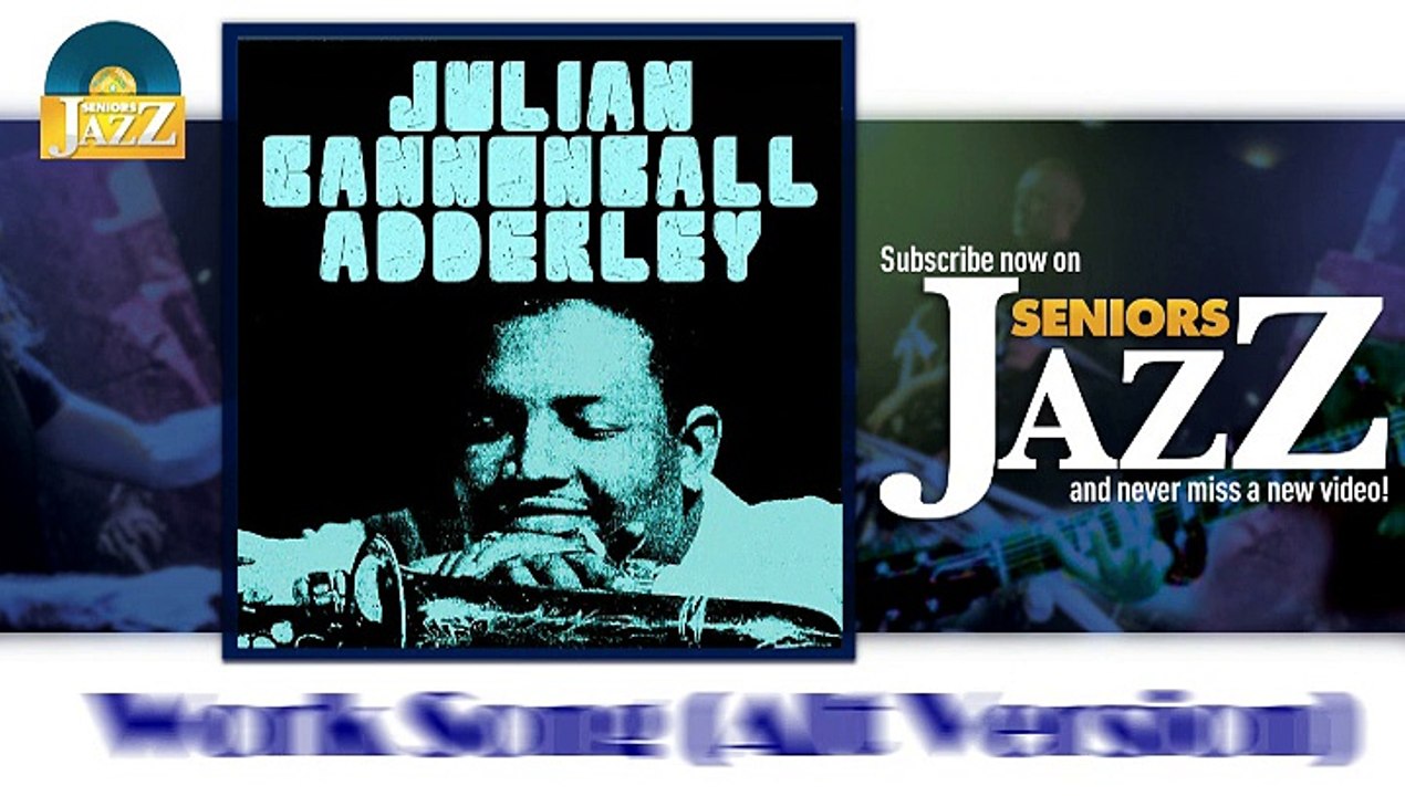 Julian Cannonball adderley - Work Song (Alt Version) (HD) Officiel Seniors Jazz