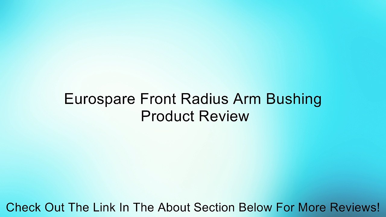 Eurospare Front Radius Arm Bushing Review