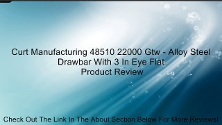 Curt Manufacturing 48510 22000 Gtw - Alloy Steel Drawbar With 3 In Eye Flat Review