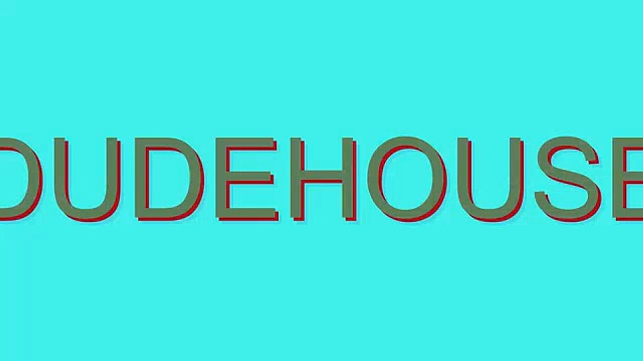 How to Pronounce DUDEHOUSE