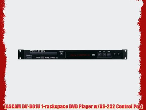 TASCAM DV-D01U 1-rackspace DVD Player w/RS-232 Control Port