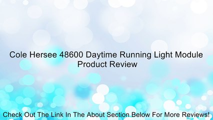 Cole Hersee 48600 Daytime Running Light Module Review