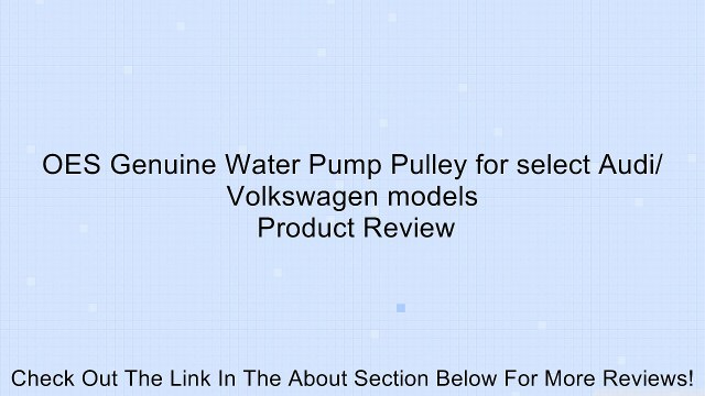 OES Genuine Water Pump Pulley for select Audi/ Volkswagen models Review