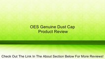 OES Genuine Dust Cap Review