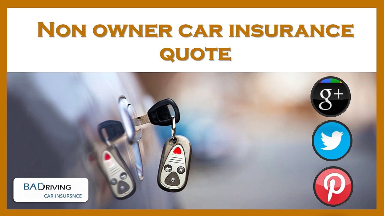 What Is A Non Owners Policy For Car Insurance - Instant Non Owner Car Insurance Quote