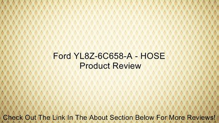 Ford YL8Z-6C658-A - HOSE Review