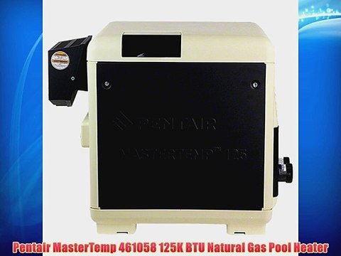 Pentair MasterTemp 461058 125K BTU Natural Gas Pool Heater