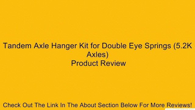 Tandem Axle Hanger Kit for Double Eye Springs (5.2K Axles) Review