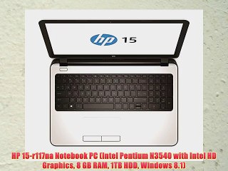 HP 15-r117na Notebook PC (Intel Pentium N3540 with Intel HD Graphics 8 GB RAM 1TB HDD Windows