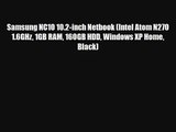 Samsung NC10 10.2-inch Netbook (Intel Atom N270 1.6GHz 1GB RAM 160GB HDD Windows XP Home Black)