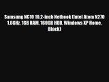 Samsung NC10 10.2-inch Netbook (Intel Atom N270 1.6GHz 1GB RAM 160GB HDD Windows XP Home Black)
