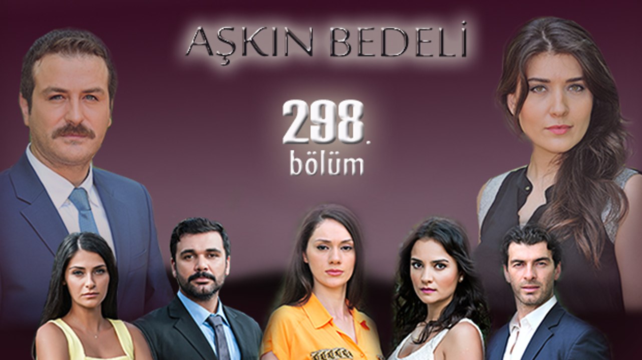 Aşkın Bedeli 298. Bölüm