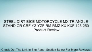 STEEL DIRT BIKE MOTORCYCLE MX TRIANGLE STAND CR CRF YZ YZF RM RMZ KX KXF 125 250 Review