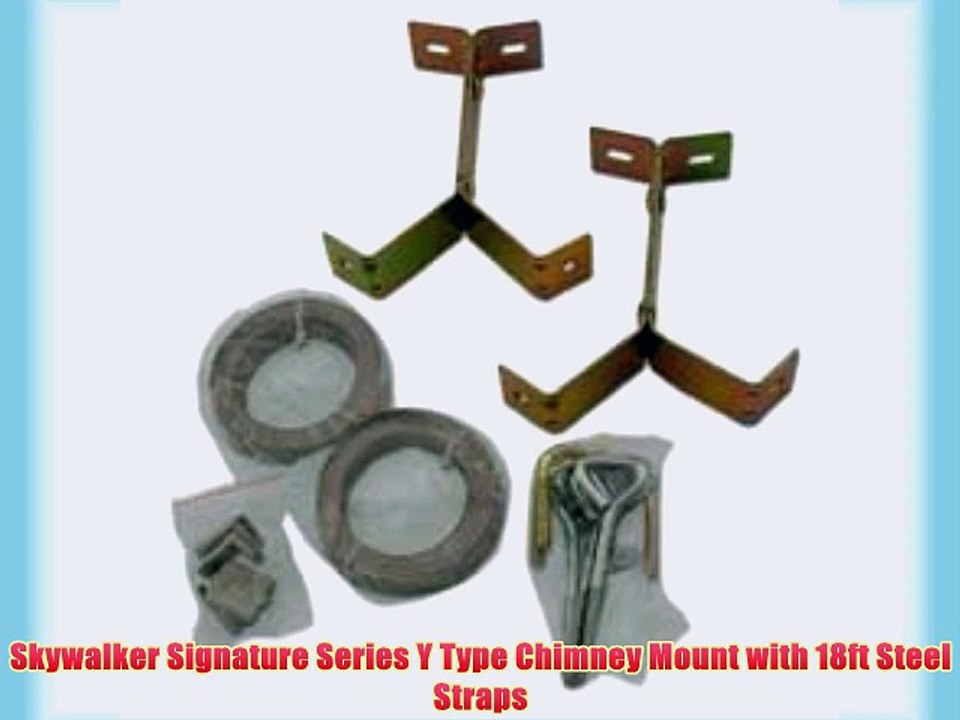 Skywalker Signature Series Y Type Chimney Mount with 18ft Steel Straps