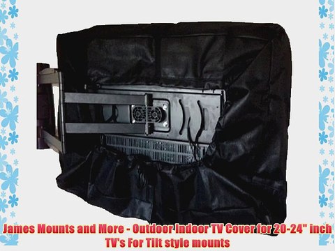 James Mounts and More - Outdoor Indoor TV Cover for 20-24 inch TV's For Tilt style mounts