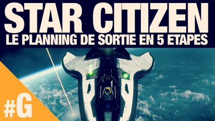 Star Citizen : planning de sortie en 5 étapes