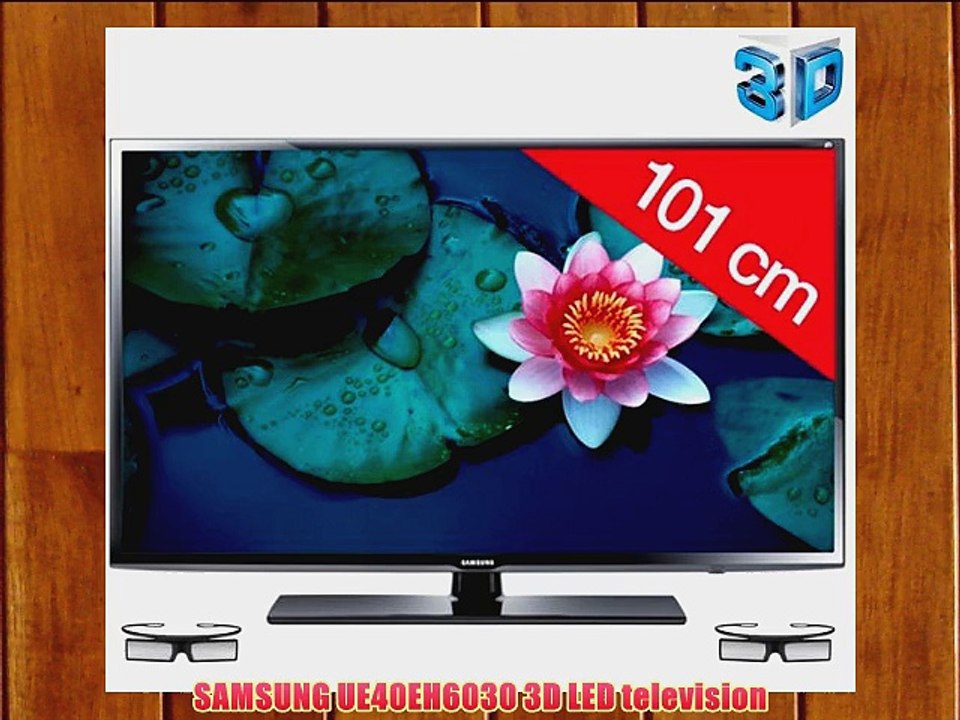 SAMSUNG UE40EH6030 3D LED television