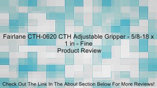 Fairlane CTH-0620 CTH Adjustable Gripper - 5/8-18 x 1 in - Fine Review