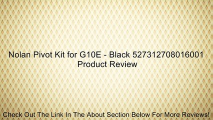 Nolan Pivot Kit for G10E - Black 527312708016001 Review