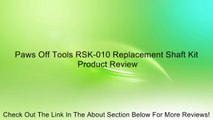 Paws Off Tools RSK-010 Replacement Shaft Kit Review
