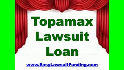 Topamax Lawsuit Loans – Topamax Lawsuit Funding – Settlement Loan