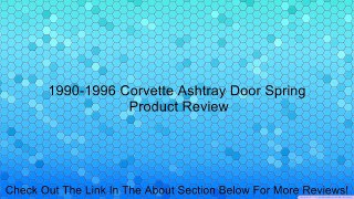 1990-1996 Corvette Ashtray Door Spring Review