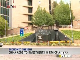 China adds to investments in Ethiopia - Biz Wire - January 1,2014 - BONTV China