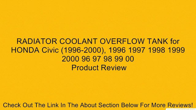 RADIATOR COOLANT OVERFLOW TANK for HONDA Civic (1996-2000), 1996 1997 1998 1999 2000 96 97 98 99 00 Review