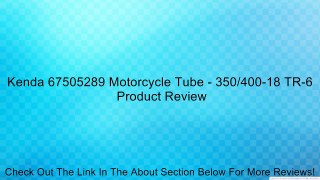 Kenda 67505289 Motorcycle Tube - 350/400-18 TR-6 Review