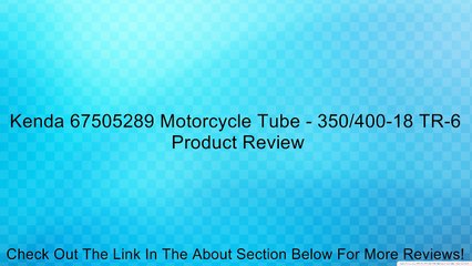 Kenda 67505289 Motorcycle Tube - 350/400-18 TR-6 Review