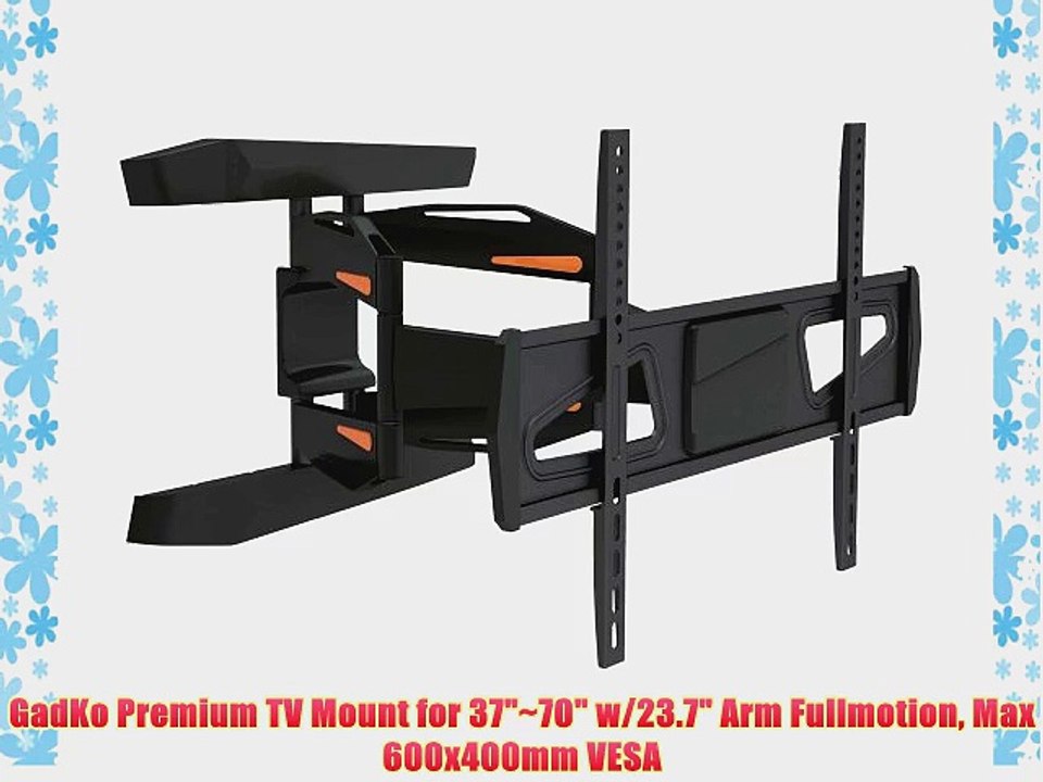 GadKo Premium TV Mount for 37~70 w/23.7 Arm Fullmotion Max 600x400mm VESA