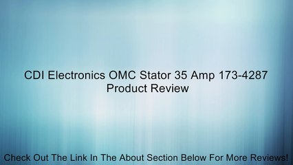 CDI Electronics OMC Stator 35 Amp 173-4287 Review