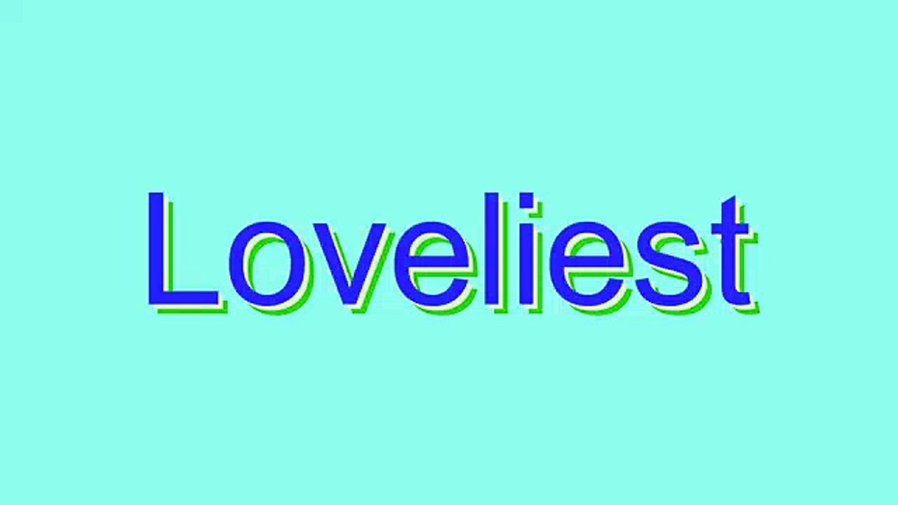 How to Pronounce Loveliest