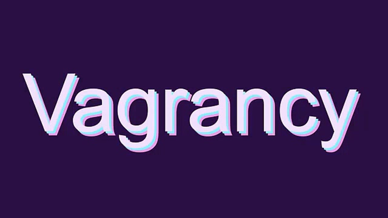 How to Pronounce Vagrancy