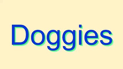 How to Pronounce Doggies