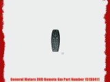 General Motors DVD Remote Gm Part Number 15190411