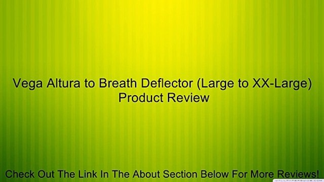 Vega Altura to Breath Deflector (Large to XX-Large) Review