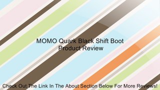 MOMO Quark Black Shift Boot Review