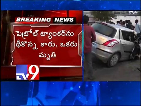 1 Die as petrol tanker hits car in Hyderabad