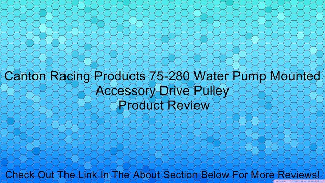 Canton Racing Products 75-280 Water Pump Mounted Accessory Drive Pulley Review