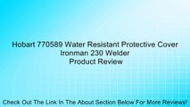 Hobart 770589 Water Resistant Protective Cover Ironman 230 Welder Review