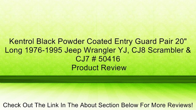 Kentrol Black Powder Coated Entry Guard Pair 20 Long 1976-1995 Jeep Wrangler YJ, CJ8 Scrambler & CJ7 # 50416 Review
