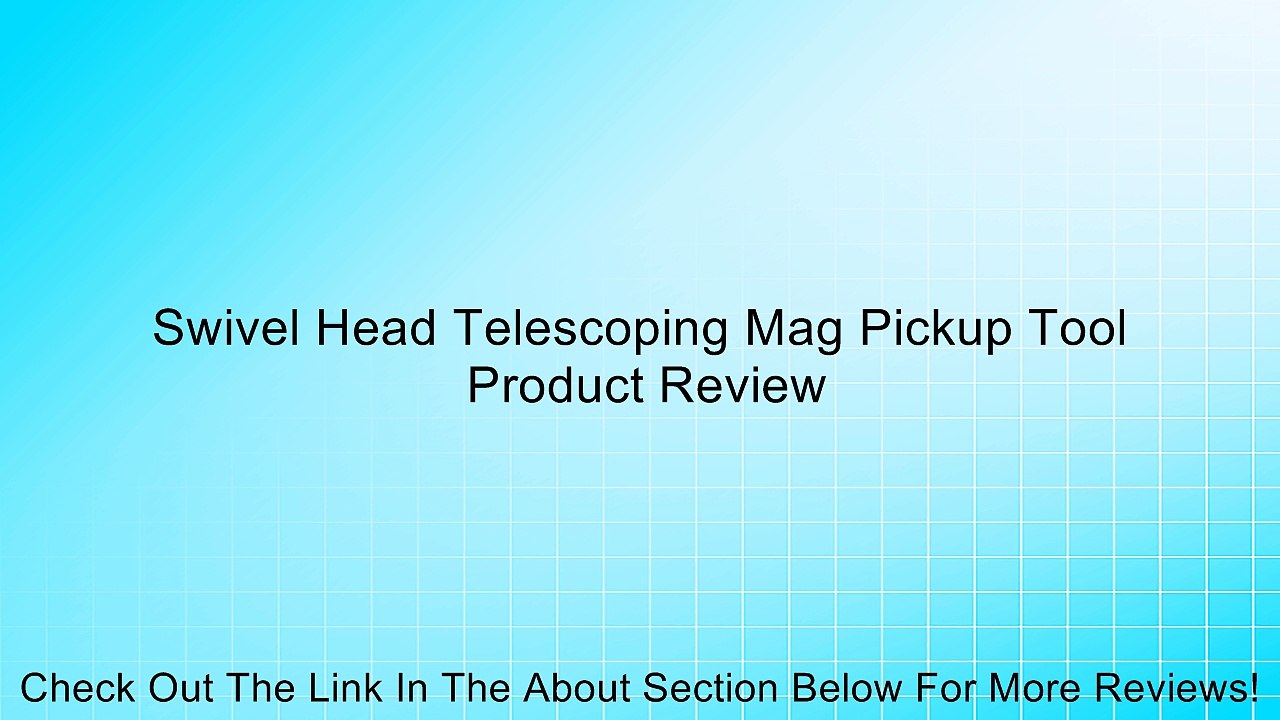 Swivel Head Telescoping Mag Pickup Tool Review