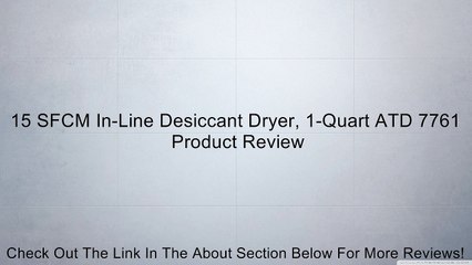 15 SFCM In-Line Desiccant Dryer, 1-Quart ATD 7761 Review