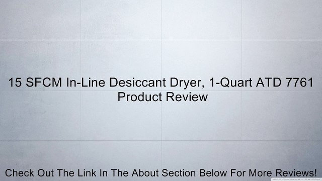 15 SFCM In-Line Desiccant Dryer, 1-Quart ATD 7761 Review