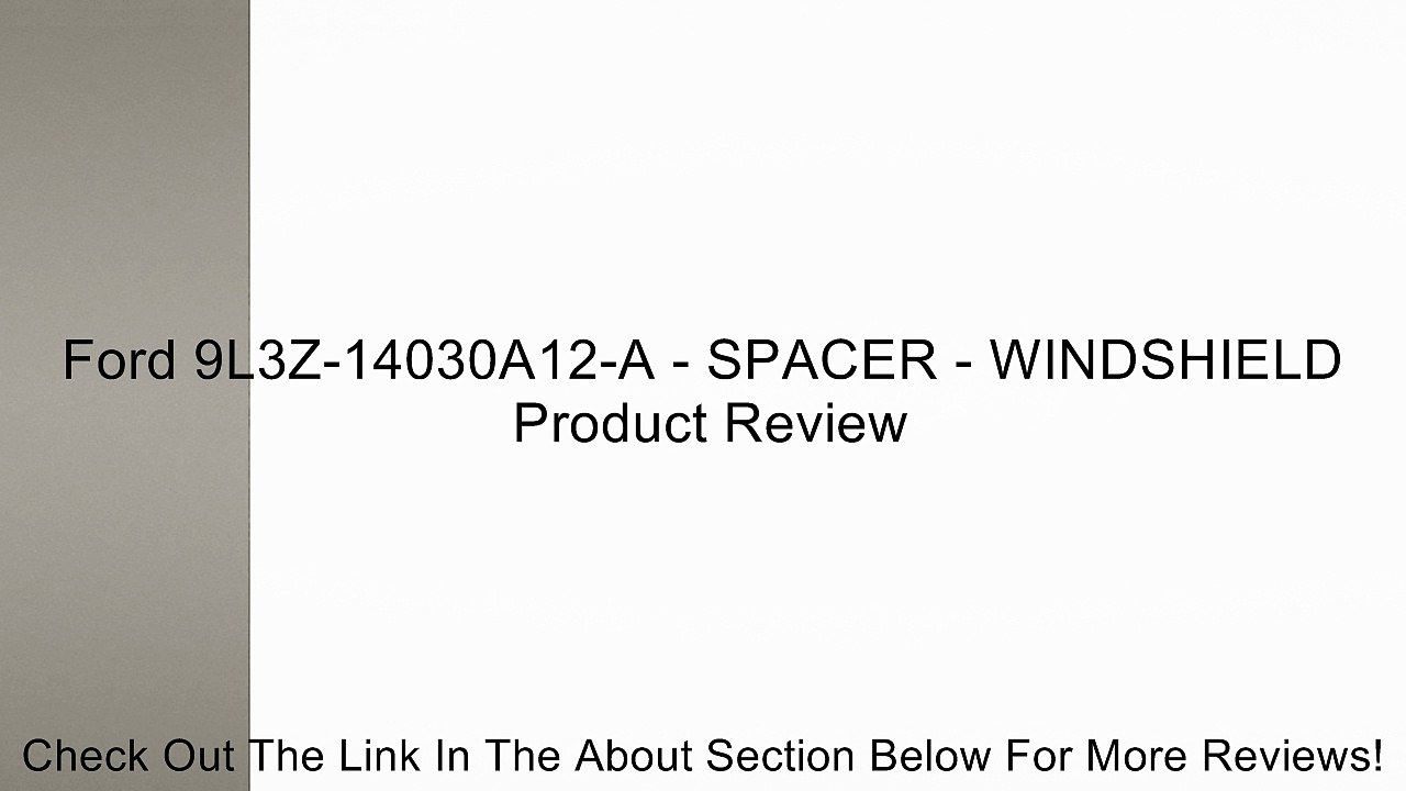 Ford 9L3Z-14030A12-A - SPACER - WINDSHIELD Review